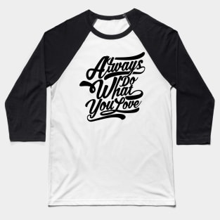 Always Do What You Love Baseball T-Shirt